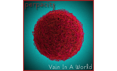 Perpacity “Vain in the world”